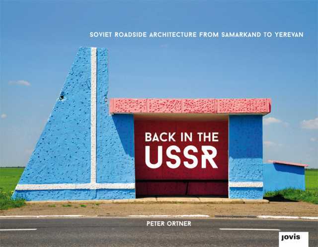 Cover art for Peter Ortner photography book Soviet Roadside Architecture